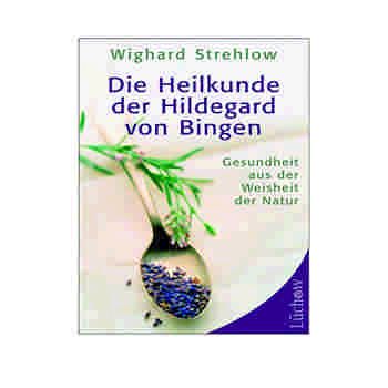 Die Heilkunde der Hild. v. Bingen - Dr. Strehlow
