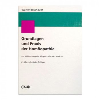Grundlagen und Praxis der Homöopathie